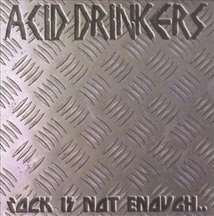 Cover for Acid Drinkers · Rock Is Not Enough, Give (CD) (2004)