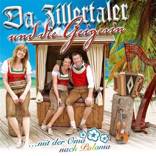 Mit Der Oma Nach Paloma - Da Zillertaler Und Die Geigerin - Musiikki - TYROLIS - 9003549529804 - tiistai 30. syyskuuta 2014