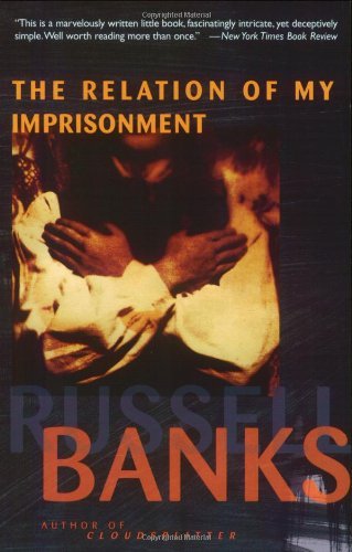 Cover for Russell Banks · Relation of My Imprisonment: a Fiction (Paperback Book) (1996)