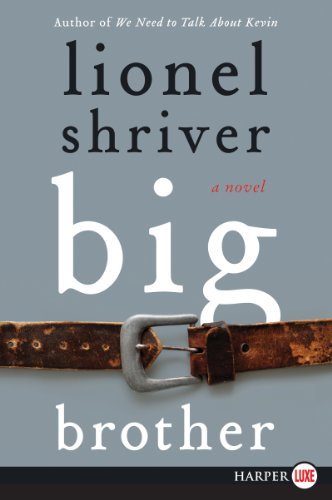 Cover for Lionel Shriver · Big Brother Lp: a Novel (Taschenbuch) [Lgr edition] (2013)