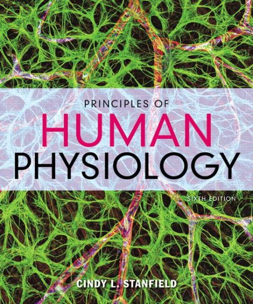 Principles of Human Physiology - Cindy L. Stanfield - Books - Pearson Education (US) - 9780134169804 - January 5, 2016