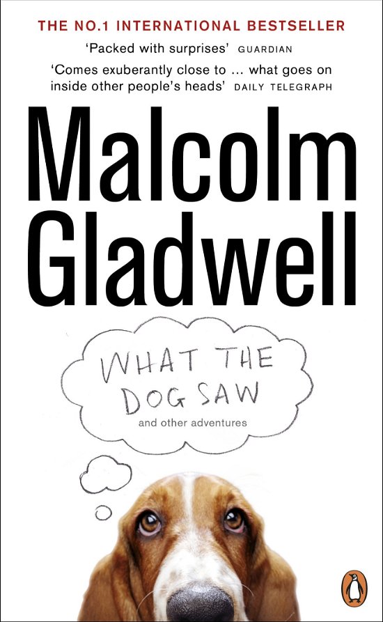 Cover for Malcolm Gladwell · What the Dog Saw: And Other Adventures (Paperback Bog) (2010)