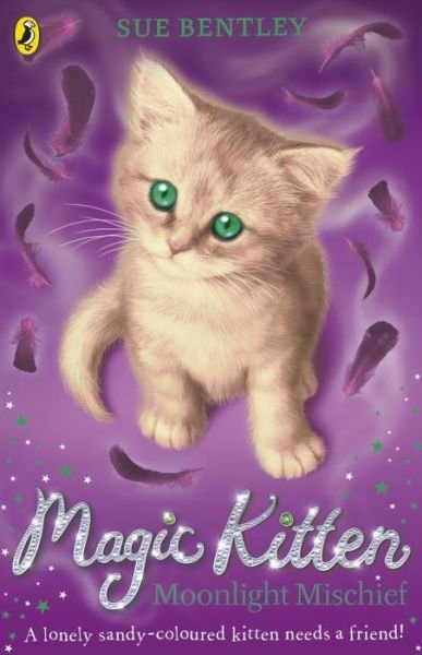 Magic Kitten: Moonlight Mischief - Magic Kitten - Sue Bentley - Books - Penguin Random House Children's UK - 9780141367804 - May 5, 2016