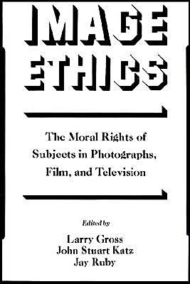 Cover for Larry P Gross · Image Ethics: The Moral Rights of Subjects in Photographs, Film, and Television - Communication and Society (Paperback Book) (1991)