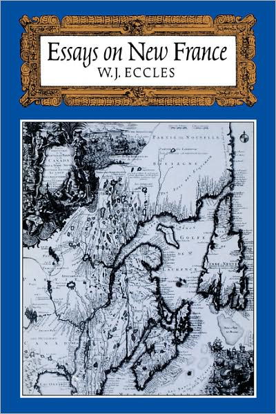 Eccles, Professor of History Emeritus W J (University of Toronto) · Essays on New France (Paperback Book) [Second edition] (1988)