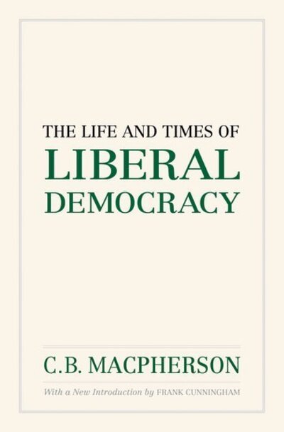 The Life and Times of Liberal Democracy - Macpherson - Książki - Oxford University Press, Canada - 9780195447804 - 15 grudnia 2011