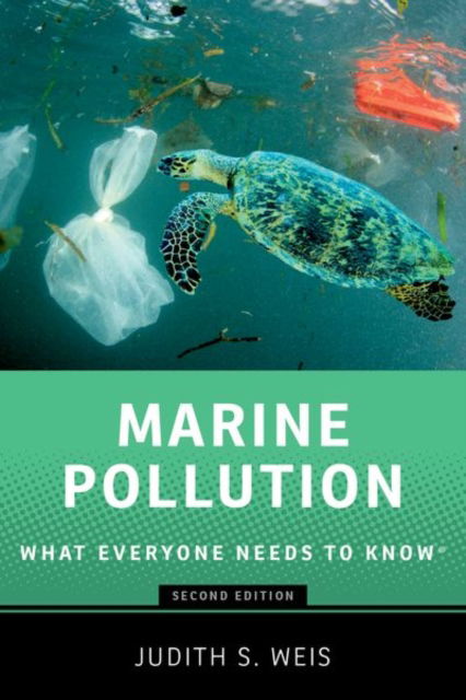 Cover for Weis, Judith S. (Dr, Dr, Professor Emerita, Rutgers University) · Marine Pollution: What Everyone Needs to Know® - What Everyone Needs To Know® (Hardcover Book) [2 Revised edition] (2024)