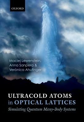 Cover for Lewenstein, Maciej (Institucio Catalana de Recerca i Estudis Avancats (ICREA) and Institut de Ciencies Fotoniques (ICFO), Barcelona, Spain) · Ultracold Atoms in Optical Lattices: Simulating quantum many-body systems (Paperback Bog) (2017)