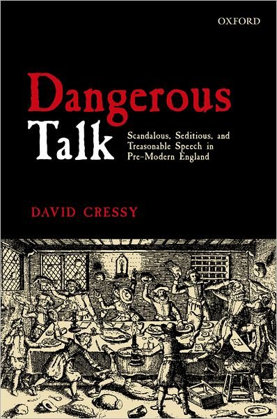 Cover for Cressy, David (Humanities Distinguished Professor of History, The Ohio State University) · Dangerous Talk: Scandalous, Seditious, and Treasonable Speech in Pre-Modern England (Innbunden bok) (2010)