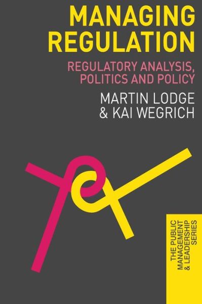 Cover for Martin Lodge · Managing Regulation: Regulatory Analysis, Politics and Policy - The Public Management and Leadership Series (Paperback Bog) (2012)