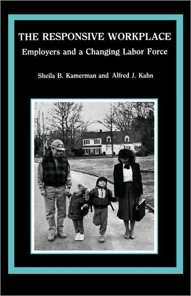 The Responsive Workplace: Employers and a Changing Labor Force - Sheila B. Kamerman - Kirjat - Columbia University Press - 9780231064804 - tiistai 18. elokuuta 1987