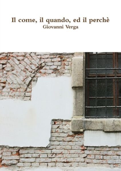 Cover for Giovanni Verga · Come, il Quando, Ed il Perchè (Book) (2017)