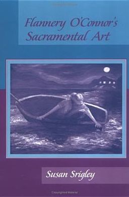 Cover for Susan Srigley · Flannery O'Connor's Sacramental Art (Paperback Book) (2005)