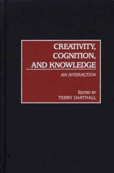Cover for Terry Dartnall · Creativity, Cognition, and Knowledge: An Interaction (Hardcover Book) (2002)