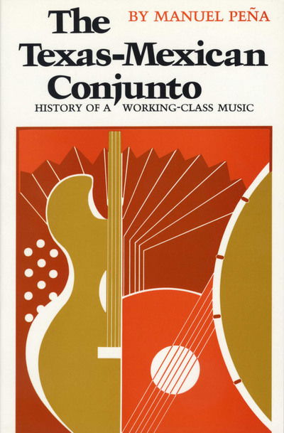 Cover for Manuel Pena · The Texas-Mexican Conjunto: History of a Working-class Music - CMAS Mexican American Monograph (Paperback Book) [Paper edition] (1985)