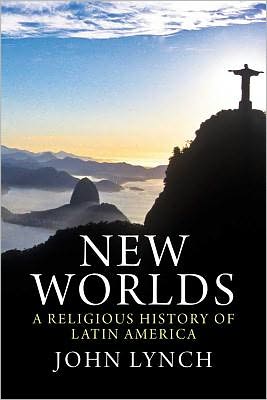 Cover for John Lynch · New Worlds: A Religious History of Latin America (Hardcover Book) (2012)