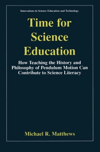 Cover for Michael Matthews · Time for Science Education: How Teaching the History and Philosophy of Pendulum Motion can Contribute to Science Literacy - Innovations in Science Education and Technology (Paperback Bog) [Softcover reprint of the original 1st ed. 2000 edition] (2000)