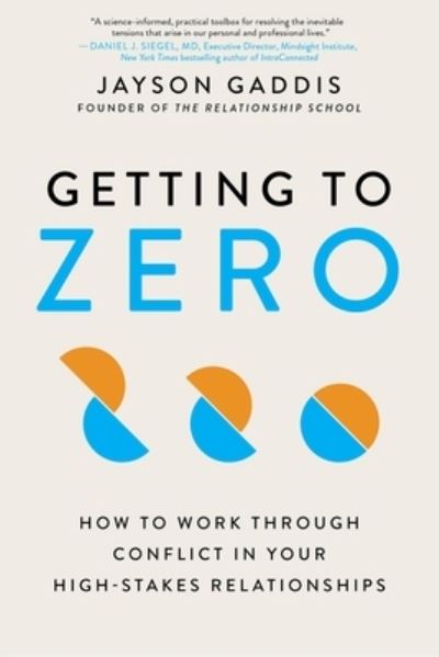 Cover for Jayson Gaddis · Getting to Zero: How to Work Through Conflict in Your High-Stakes Relationships (Taschenbuch) (2022)