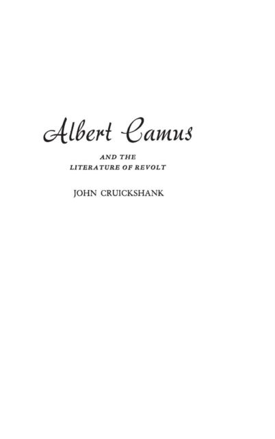 Cover for John Cruickshank · Albert Camus and the Literature of Revolt (Hardcover Book) (1978)