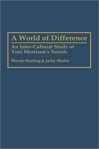 Cover for Wendy Harding · A World of Difference: An Inter-Cultural Study of Toni Morrison's Novels (Hardcover Book) (1994)