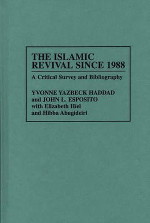 Cover for John L. Esposito · The Islamic Revival Since 1988: A Critical Survey and Bibliography - Bibliographies and Indexes in Religious Studies (Hardcover Book) (1997)