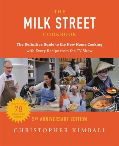 Cover for Christopher Kimball · The Milk Street Cookbook (5th Anniversary Edition): The Definitive Guide to the New Home Cooking---with Every Recipe from the TV Show (Gebundenes Buch) (2021)