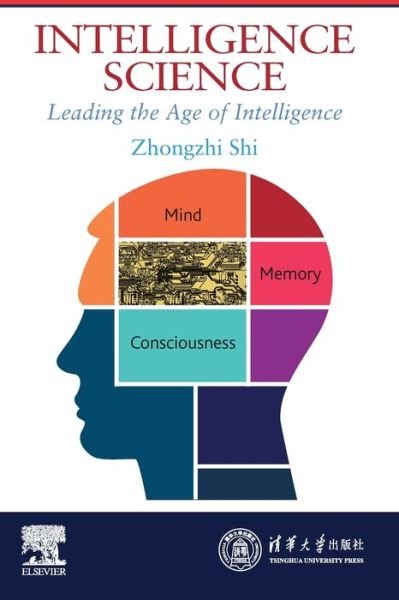 Cover for Shi, Zhongzhi (Professor, Institute of Computing Technology, Chinese Academy of Sciences, and Fellow, China Computer Federation) · Intelligence Science: Leading the Age of Intelligence (Paperback Book) (2021)