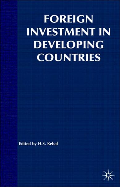 Foreign Investment in Developing Countries - Harbhajan Kehal - Books - Palgrave Macmillan - 9780333670804 - November 10, 2004