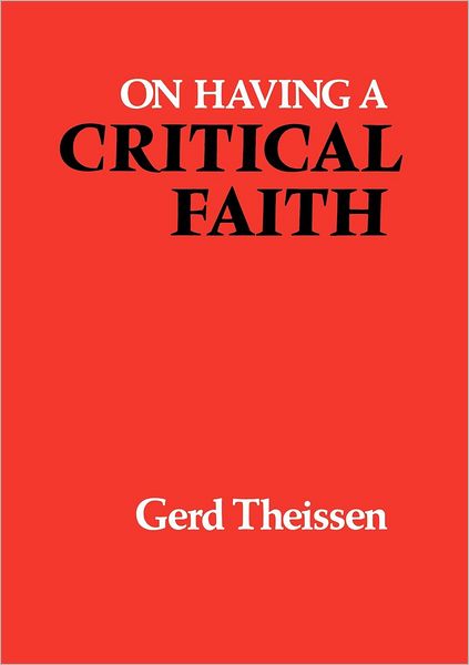 Cover for Gerd Theissen · On Having a Critical Faith (Paperback Book) (2012)