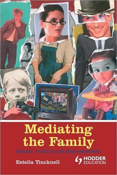 Cover for Estella Tincknell · Mediating the Family: Gender, Culture and Representation (Pocketbok) (2005)