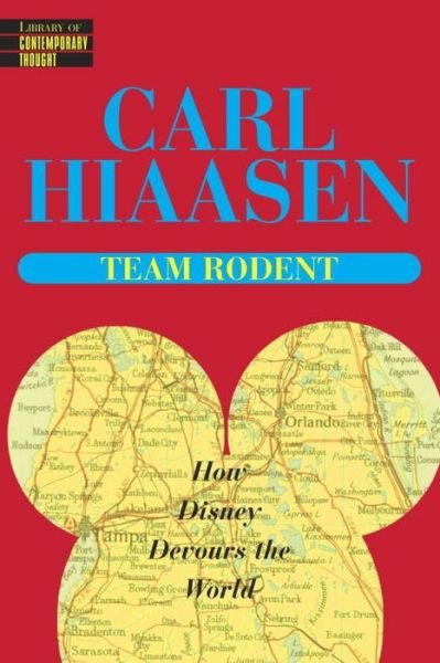 Cover for Carl Hiaasen · Team Rodent: How Disney Devours the World (Paperback Book) (1998)