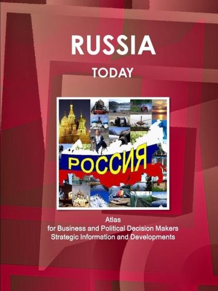 Cover for Www.ibpus.com · Russia Today. Atlas for Business and Political Decision Makers - Strategic Information and Developments (Paperback Book) (2019)
