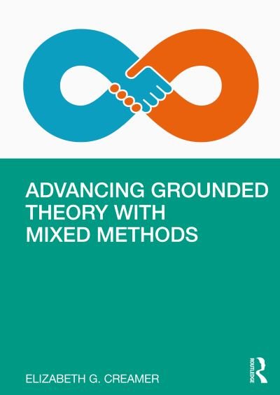 Cover for Creamer, Elizabeth G. (Virginia Tech, USA) · Advancing Grounded Theory with Mixed Methods (Taschenbuch) (2021)