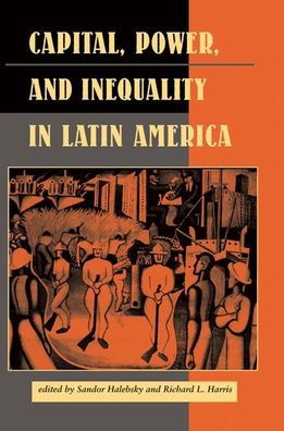 Cover for Sandor Halebsky · Capital, Power, And Inequality In Latin America (Hardcover Book) (2019)