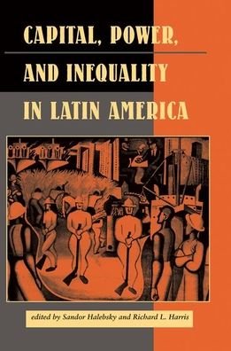 Cover for Sandor Halebsky · Capital, Power, And Inequality In Latin America (Innbunden bok) (2019)