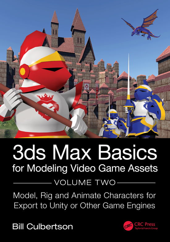 Cover for William Culbertson · 3ds Max Basics for Modeling Video Game Assets: Volume 2: Model, Rig and Animate Characters for Export to Unity or Other Game Engines (Taschenbuch) (2021)