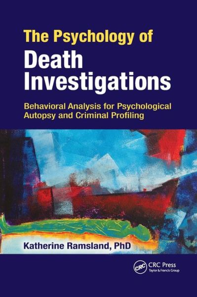 Cover for Katherine Ramsland · The Psychology of Death Investigations: Behavioral Analysis for Psychological Autopsy and Criminal Profiling (Taschenbuch) (2021)