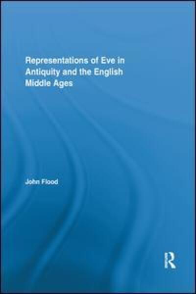 Cover for John Flood · Representations of Eve in Antiquity and the English Middle Ages - Routledge Studies in Medieval Religion and Culture (Paperback Book) (2019)