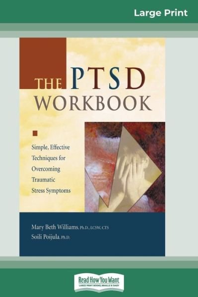 Cover for Mary Bet Williams · The PTSD Workbook: Simple, Effective Techniques for Overcoming Traumatic Stress Symptoms (16pt Large Print Edition) (Paperback Book) [Large type / large print edition] (2009)