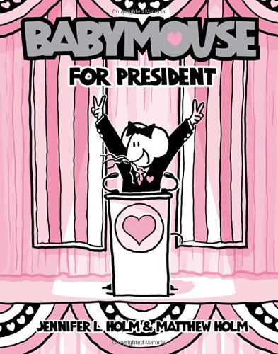 Cover for Matt Holm · Babymouse #16: Babymouse for President (Paperback Book) (2012)