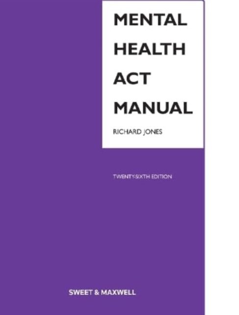 Mental Health Act Manual - Richard Jones - Bøker - Sweet & Maxwell Ltd - 9780414115804 - 25. september 2023