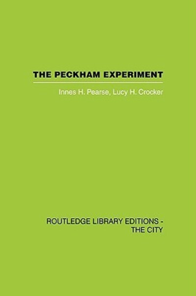 Cover for Innes H. Pearse · The Peckham Experiment PBD: A study of the living structure of society (Paperback Book) (2009)