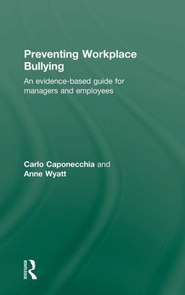 Cover for Caponecchia, Carlo (University of New South Wales, Australia) · Preventing Workplace Bullying: An Evidence-Based Guide for Managers and Employees (Hardcover Book) (2011)