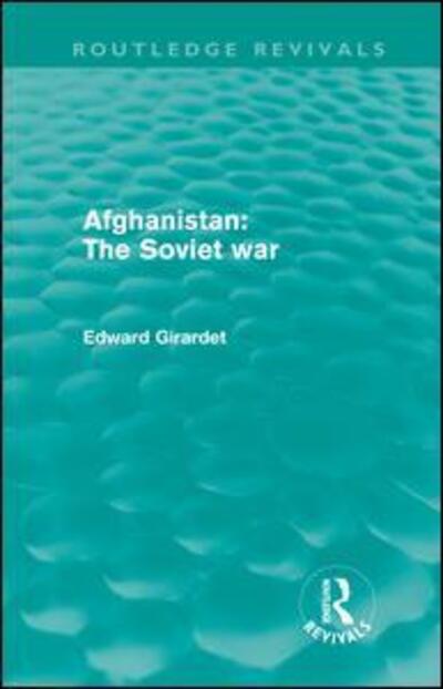 Cover for Ed Girardet · Afghanistan: The Soviet War (Routledge Revivals) - Routledge Revivals (Hardcover Book) (2011)