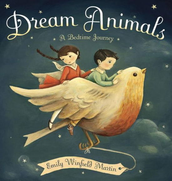 Cover for Emily Winfield Martin · Dream Animals: A Bedtime Journey (Innbunden bok) (2013)