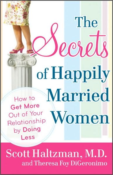 Cover for Scott Haltzman · The Secrets of Happily Married Women: How to Get More Out of Your Relationship by Doing Less (Paperback Book) (2009)