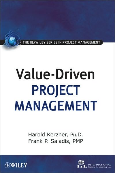 Cover for Kerzner, Harold (International Institute for Learning, New York, NY) · Value-Driven Project Management - The IIL / Wiley Series in Project Management (Hardcover Book) (2009)