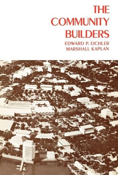 Cover for Edward P. Eichler · The Community Builders - California Studies in Urbanization and Environmental Design (Inbunden Bok) (1967)