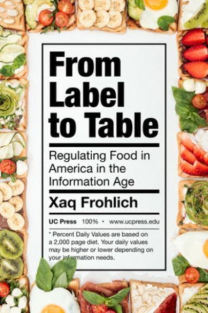 Cover for Xaq Frohlich · From Label to Table: Regulating Food in America in the Information Age - California Studies in Food and Culture (Inbunden Bok) (2023)