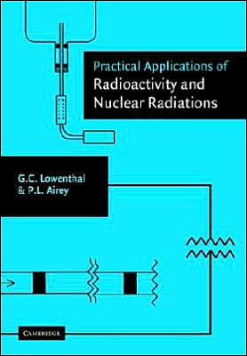 Cover for Lowenthal, Gerhart (University of New South Wales, Sydney) · Practical Applications of Radioactivity and Nuclear Radiations (Pocketbok) (2005)